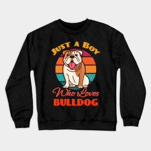 Just a Boy Who Loves Bulldog Dog puppy Lover Cute Sunser Retro Funny Crewneck Sweatshirt